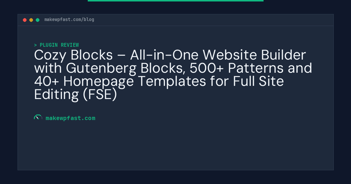 Cozy Blocks – All-in-One Website Builder with Gutenberg Blocks, 500+ Patterns and 40+ Homepage Templates for Full Site Editing (FSE) - MakeWPFast