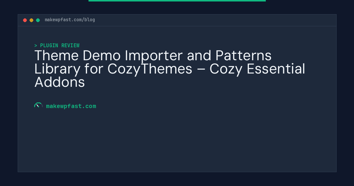 Theme Demo Importer and Patterns Library for CozyThemes – Cozy Essential Addons - MakeWPFast