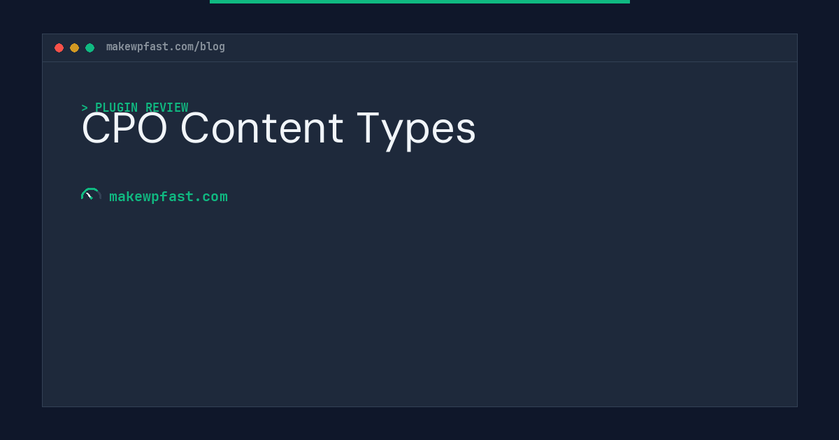 CPO Content Types - MakeWPFast