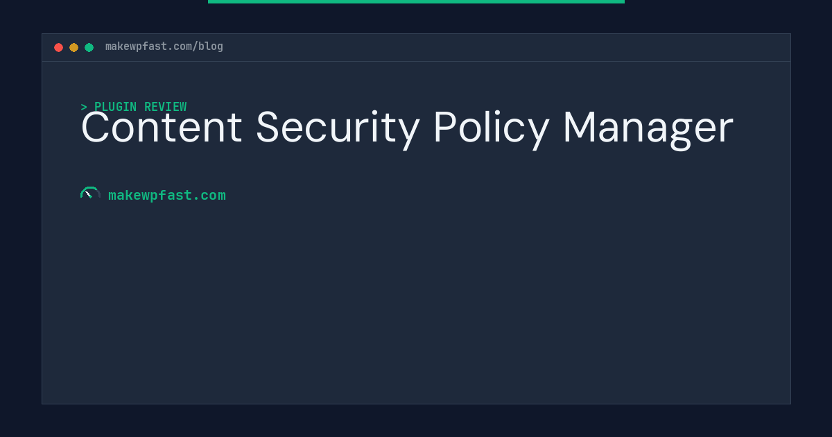 Content Security Policy Manager - MakeWPFast