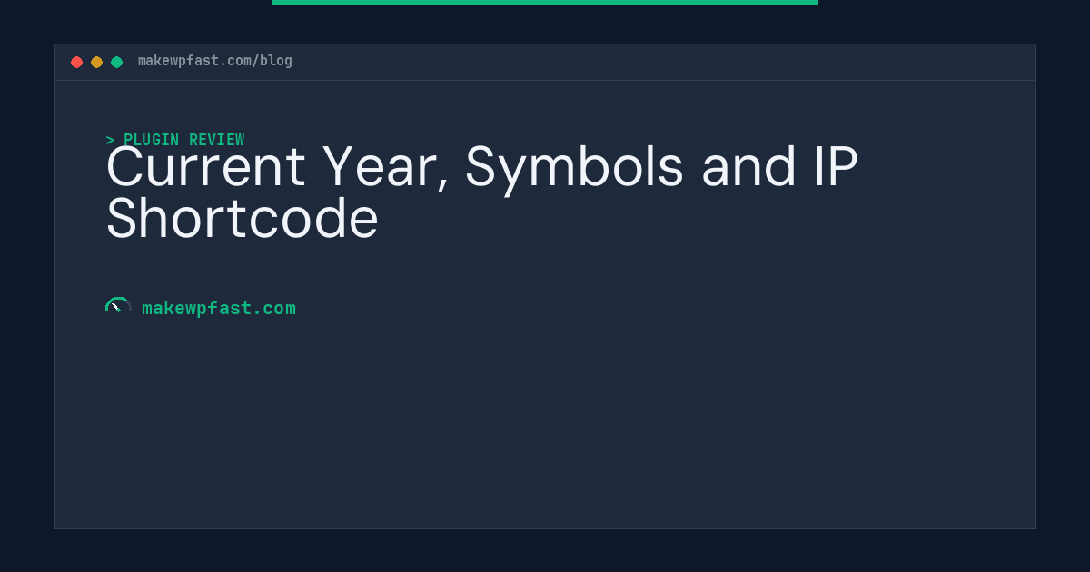 Current Year, Symbols and IP Shortcode - MakeWPFast