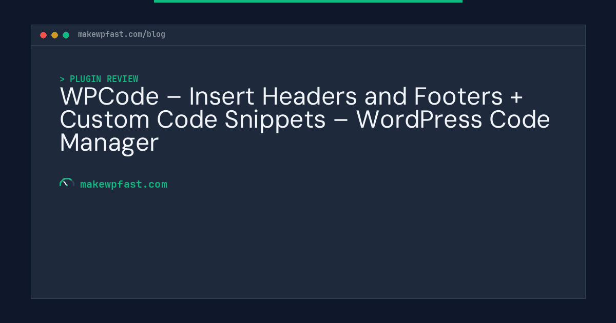 WPCode – Insert Headers and Footers + Custom Code Snippets – WordPress Code Manager - MakeWPFast