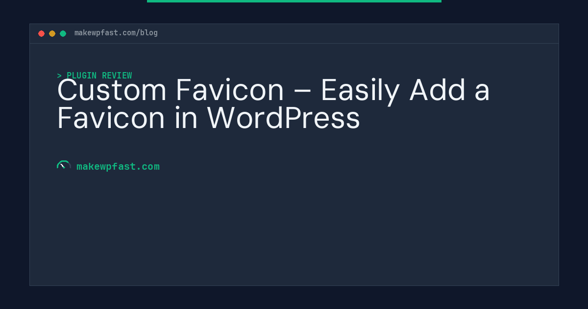 Custom Favicon – Easily Add a Favicon in WordPress - MakeWPFast