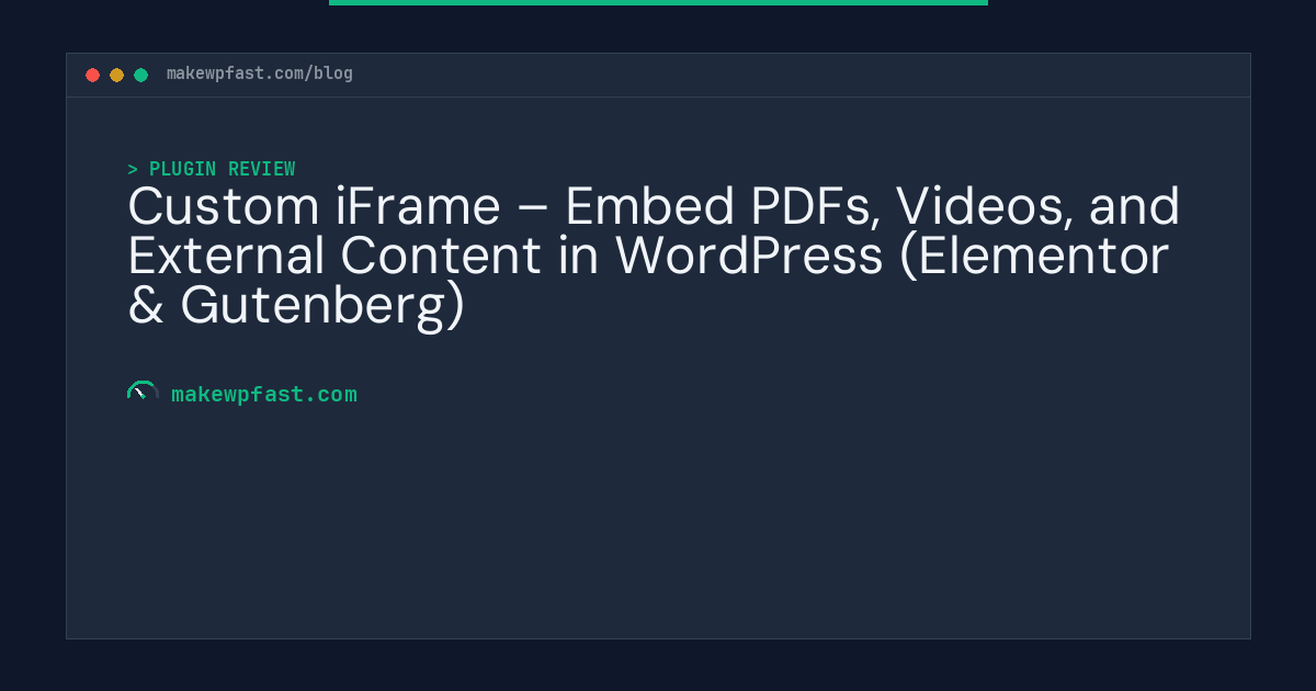 Custom iFrame – Embed PDFs, Videos, and External Content in WordPress (Elementor & Gutenberg) - MakeWPFast