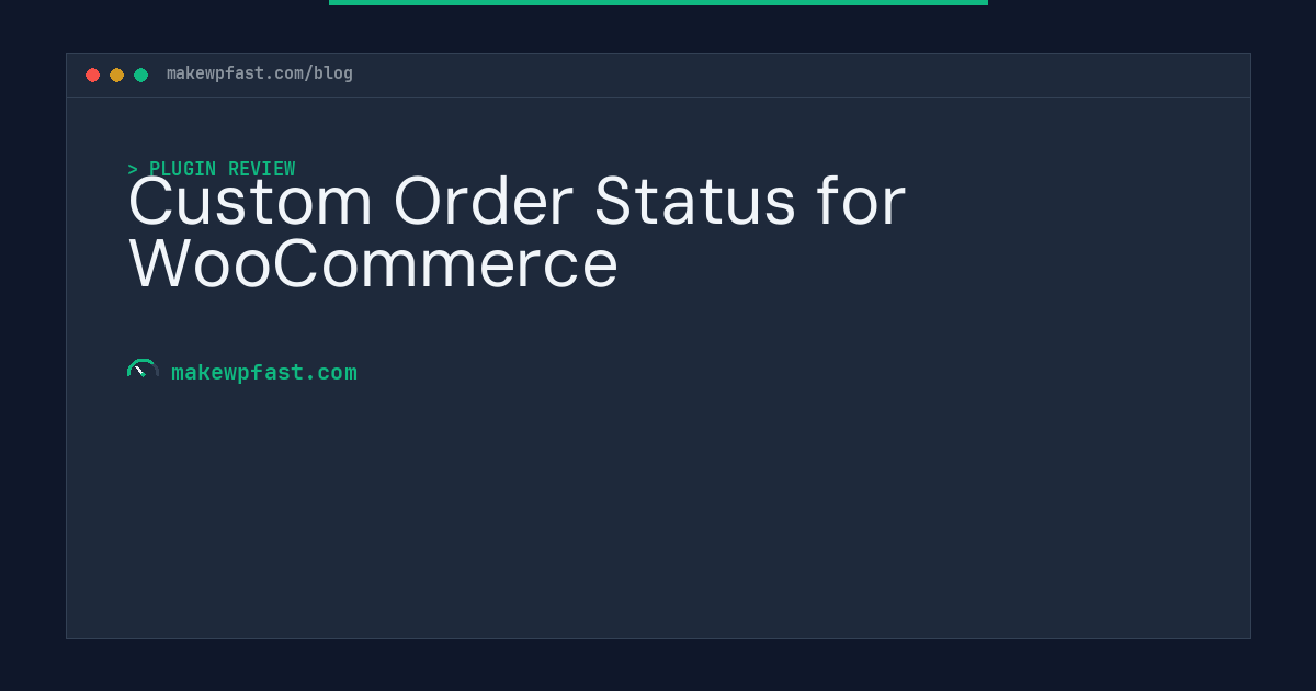 Custom Order Status for WooCommerce - MakeWPFast