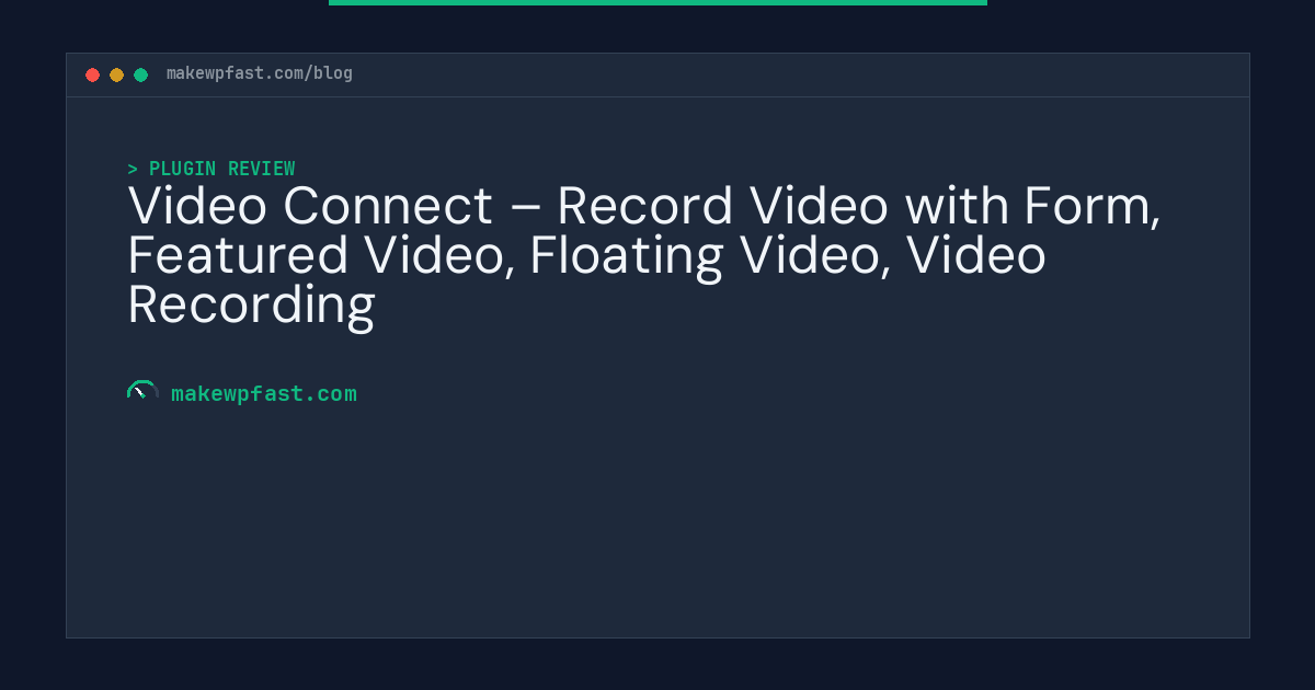 Video Connect – Record Video with Form, Featured Video, Floating Video, Video Recording - MakeWPFast