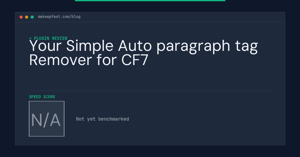 Your Simple Auto paragraph tag Remover for CF7 - MakeWPFast