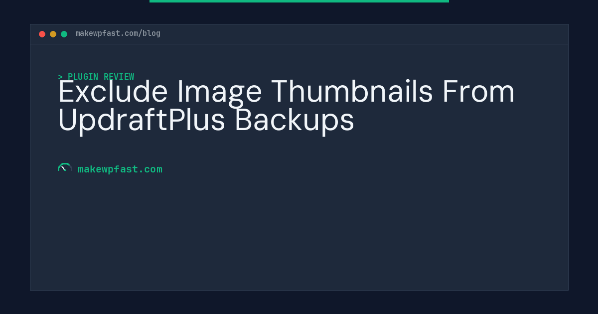 Exclude Image Thumbnails From UpdraftPlus Backups - MakeWPFast
