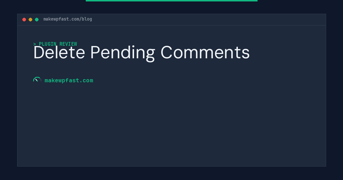 Delete Pending Comments - MakeWPFast