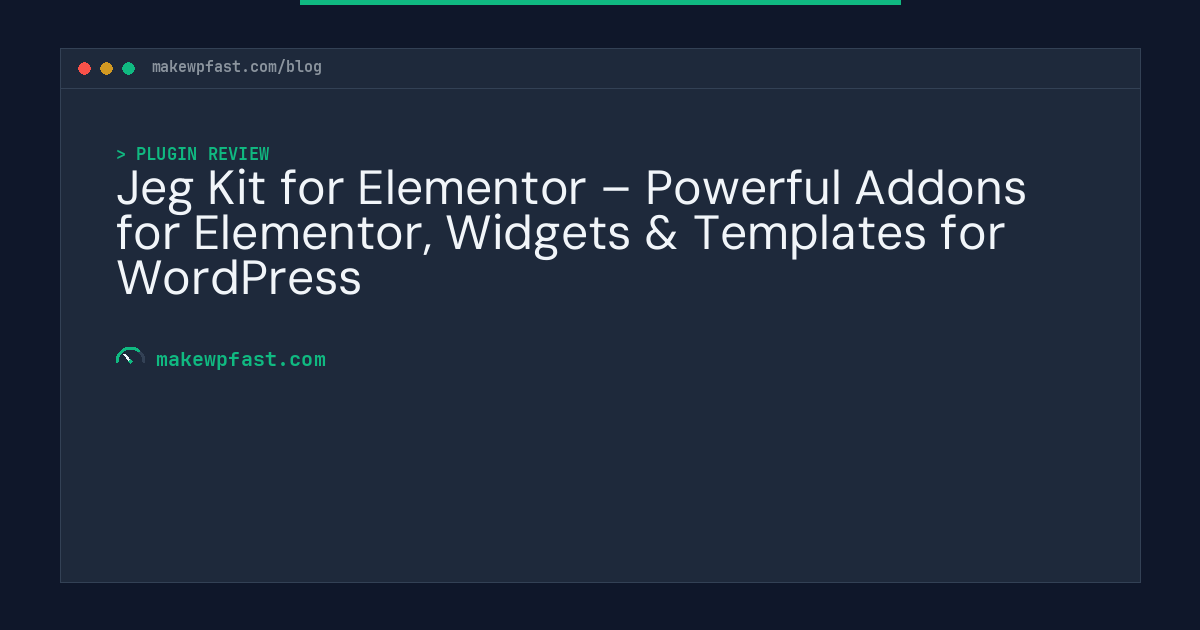 Jeg Kit for Elementor – Powerful Addons for Elementor, Widgets & Templates for WordPress - MakeWPFast