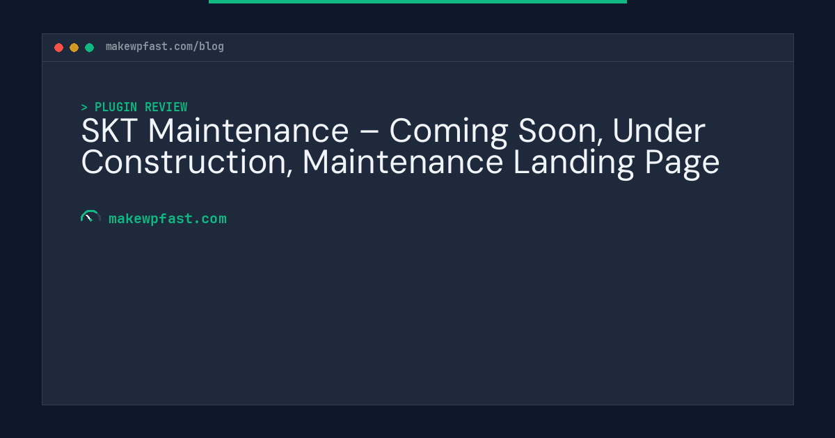 SKT Maintenance – Coming Soon, Under Construction, Maintenance Landing Page - MakeWPFast