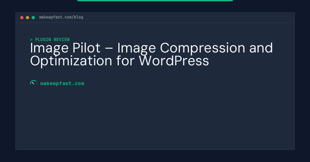 Image Pilot – Image Compression and Optimization for WordPress - MakeWPFast