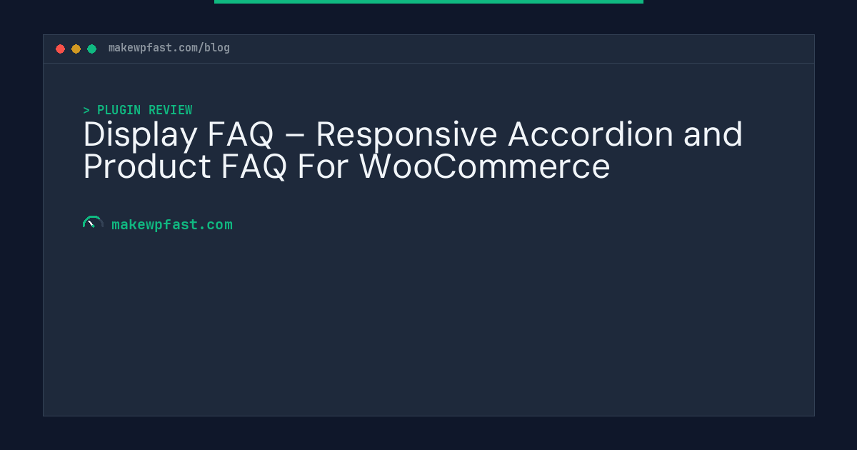Display FAQ – Responsive Accordion and Product FAQ For WooCommerce - MakeWPFast