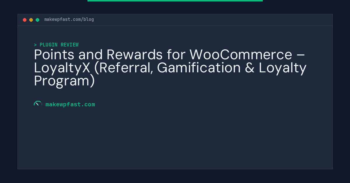 Points and Rewards for WooCommerce – LoyaltyX (Referral, Gamification & Loyalty Program) - MakeWPFast