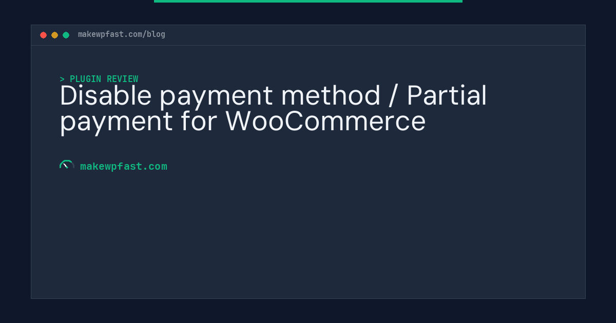 Disable payment method / Partial payment for WooCommerce - MakeWPFast