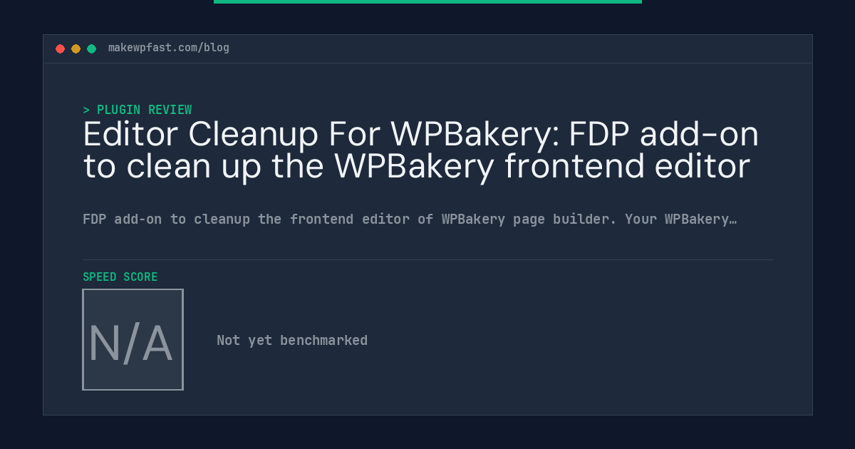 Editor Cleanup For WPBakery: FDP add-on to clean up the WPBakery frontend editor - MakeWPFast