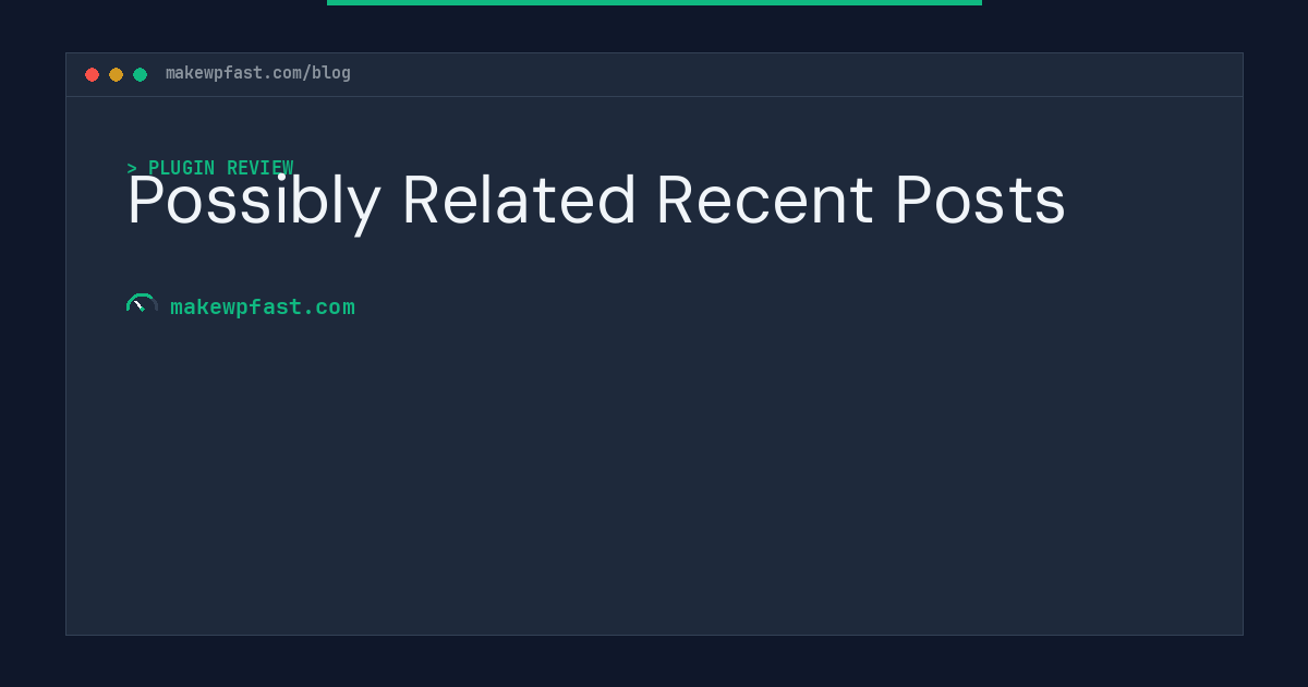 Possibly Related Recent Posts - MakeWPFast