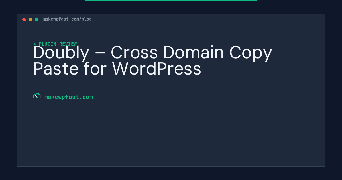 Doubly – Cross Domain Copy Paste for WordPress - MakeWPFast
