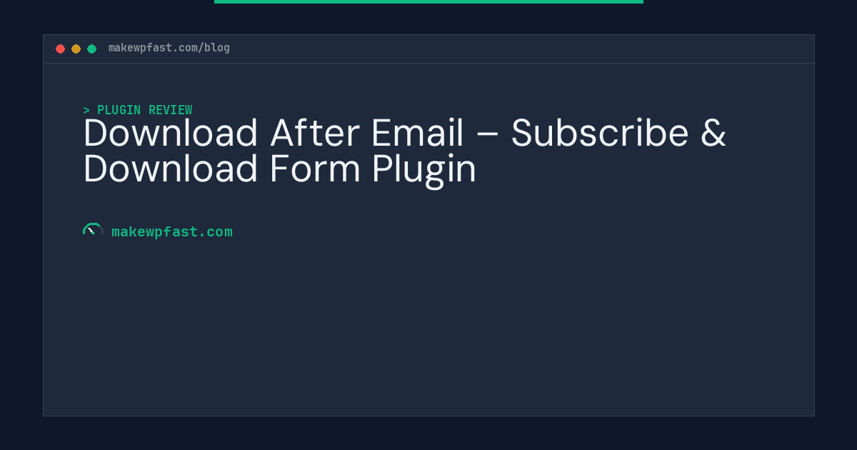 Download After Email – Subscribe & Download Form Plugin - MakeWPFast