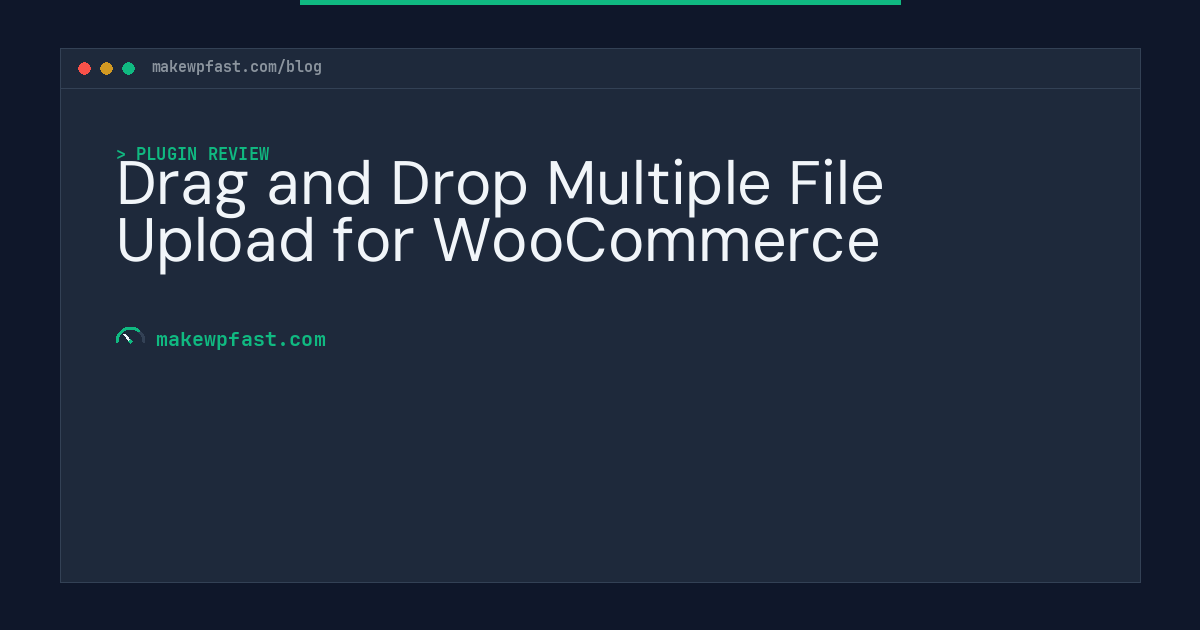 Drag and Drop Multiple File Upload for WooCommerce - MakeWPFast
