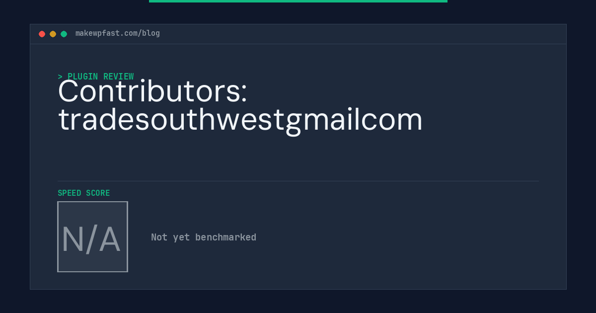 Contributors: tradesouthwestgmailcom - MakeWPFast