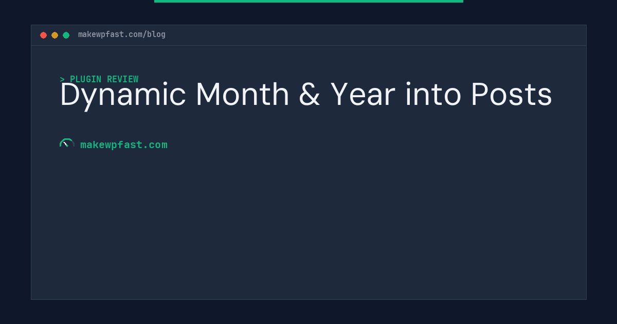 Dynamic Month & Year into Posts - MakeWPFast