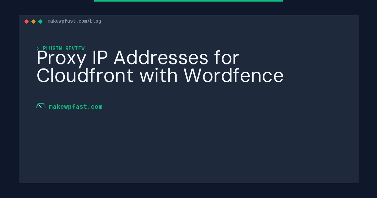 Proxy IP Addresses for Cloudfront with Wordfence - MakeWPFast