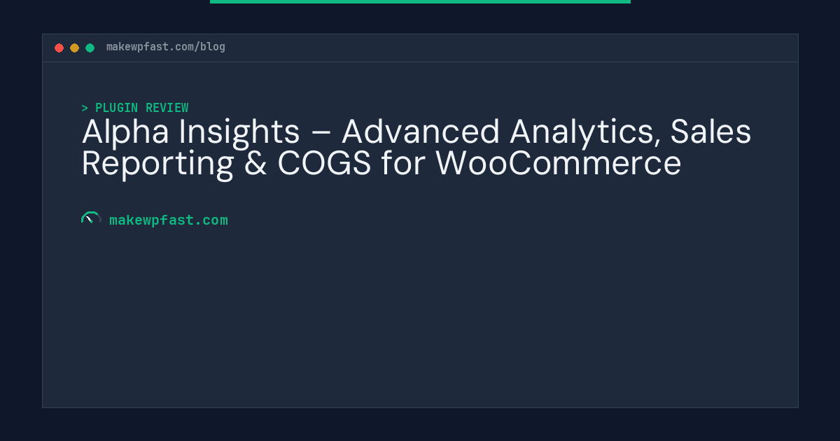 Alpha Insights – Advanced Analytics, Sales Reporting & COGS for WooCommerce - MakeWPFast