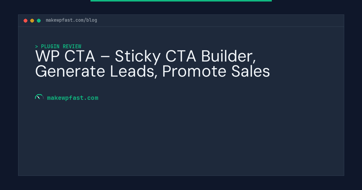 WP CTA – Sticky CTA Builder, Generate Leads, Promote Sales - MakeWPFast