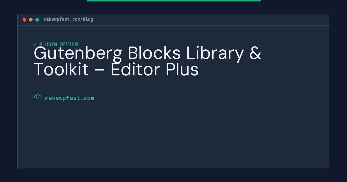 Gutenberg Blocks Library & Toolkit – Editor Plus - MakeWPFast