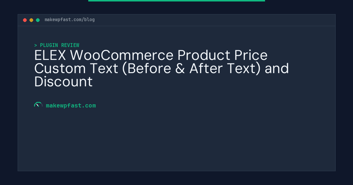 ELEX WooCommerce Product Price Custom Text (Before & After Text) and Discount - MakeWPFast
