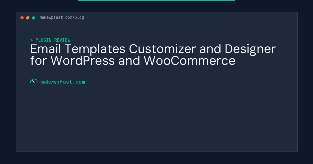 Email Templates Customizer and Designer for WordPress and WooCommerce - MakeWPFast