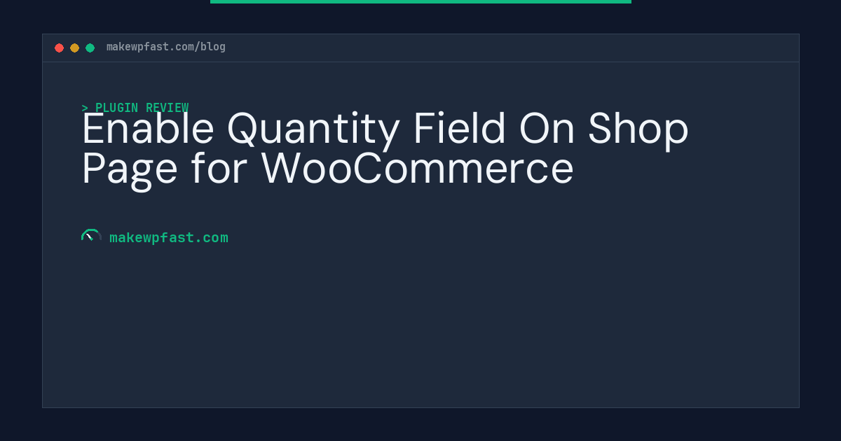 Enable Quantity Field On Shop Page for WooCommerce - MakeWPFast