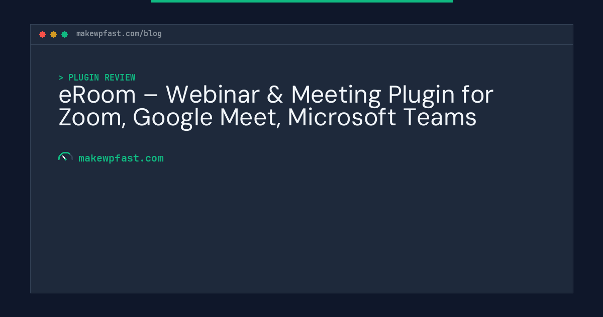 eRoom – Webinar & Meeting Plugin for Zoom, Google Meet, Microsoft Teams - MakeWPFast