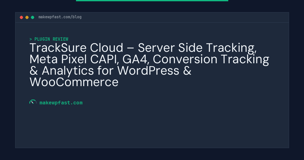 TrackSure Cloud – Server Side Tracking, Meta Pixel CAPI, GA4, Conversion Tracking & Analytics for WordPress & WooCommerce - MakeWPFast