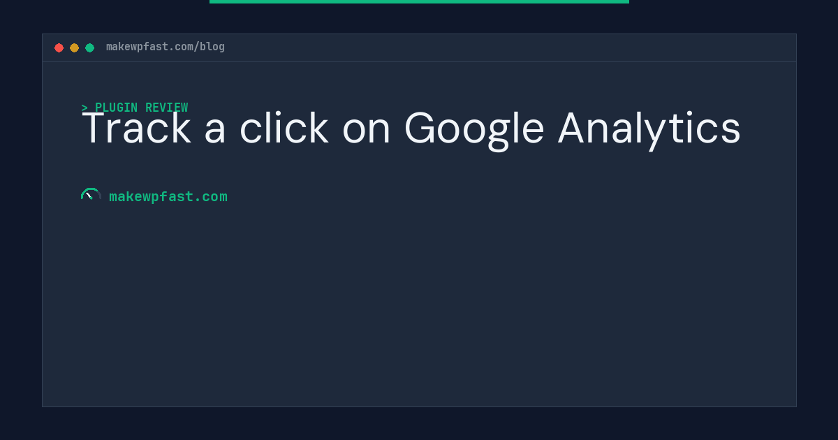 Track a click on Google Analytics - MakeWPFast