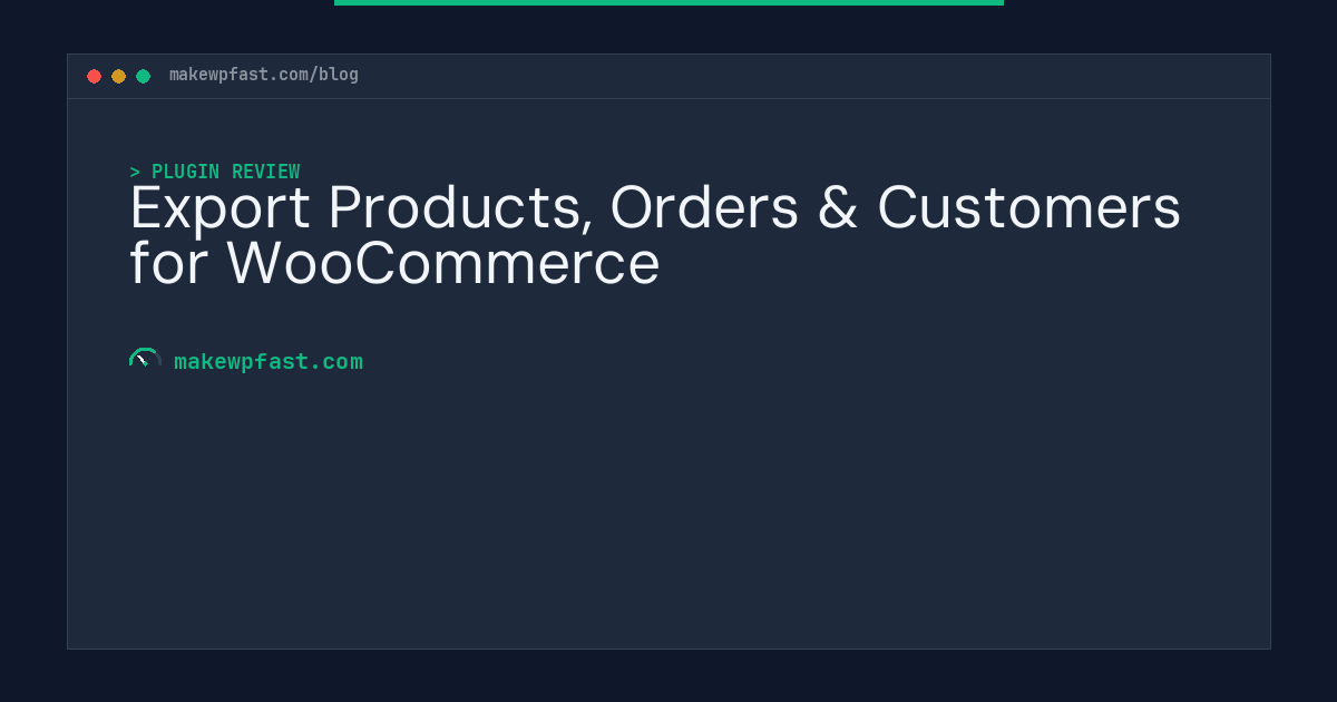 Export Products, Orders & Customers for WooCommerce - MakeWPFast