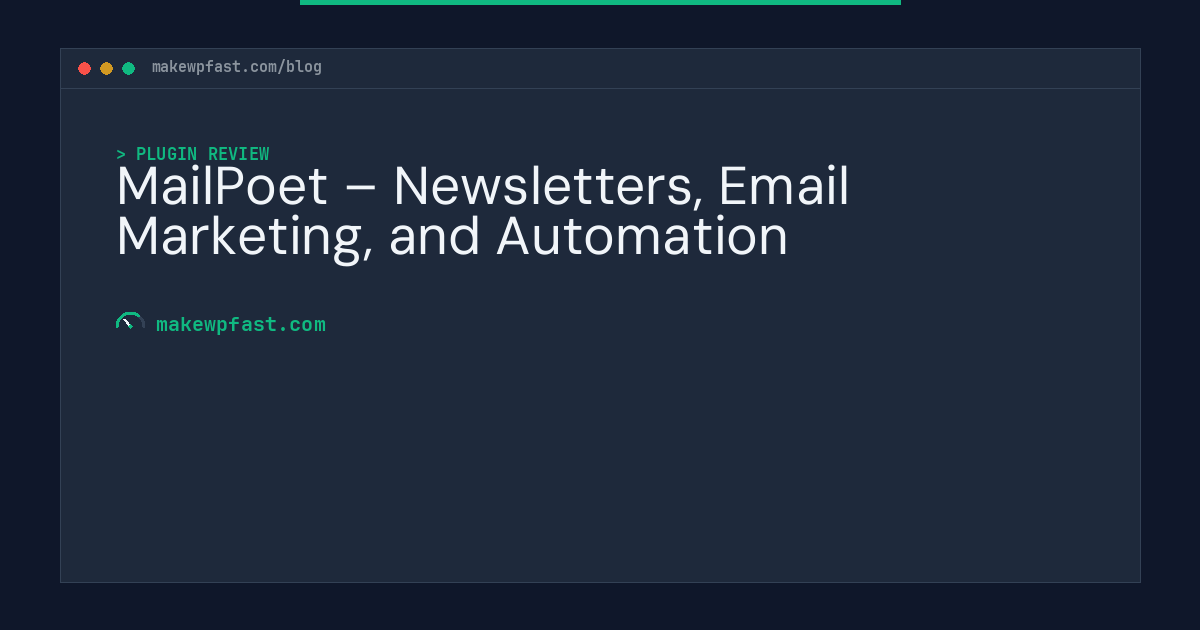 MailPoet – Newsletters, Email Marketing, and Automation - MakeWPFast