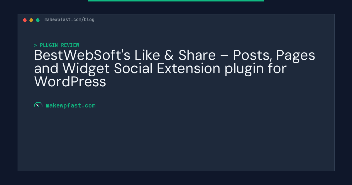 BestWebSoft's Like & Share – Posts, Pages and Widget Social Extension plugin for WordPress - MakeWPFast
