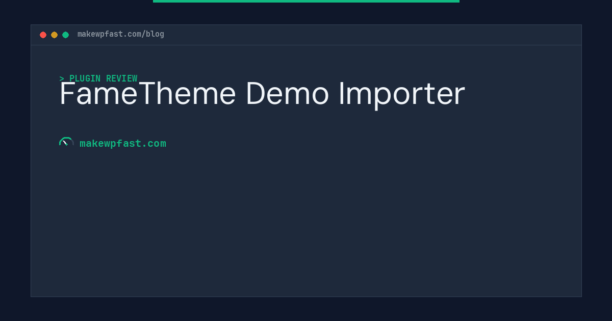 FameTheme Demo Importer - MakeWPFast