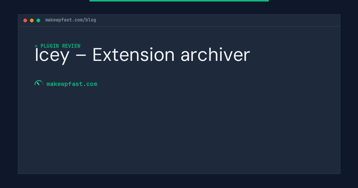 Icey – Extension archiver - MakeWPFast