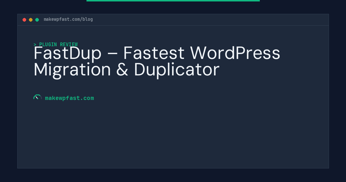 FastDup – Fastest WordPress Migration & Duplicator - MakeWPFast