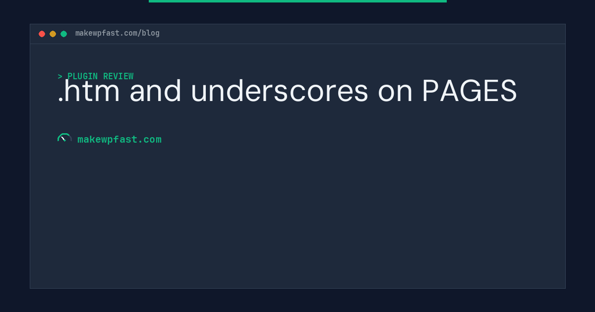 .htm and underscores on PAGES - MakeWPFast
