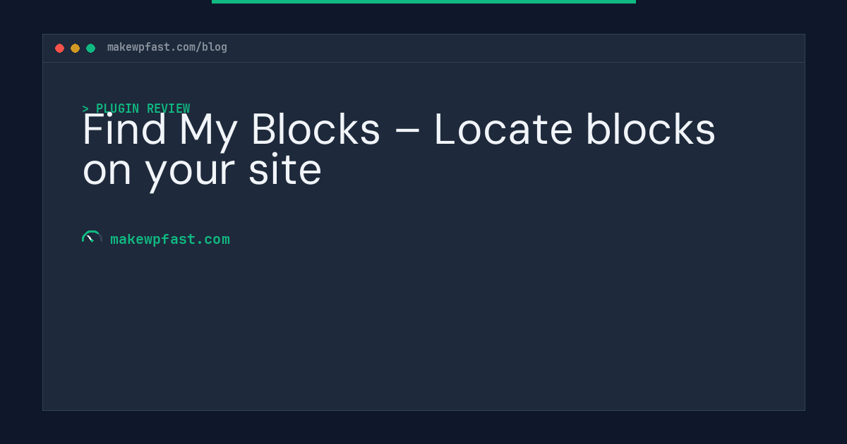 Find My Blocks – Locate blocks on your site - MakeWPFast