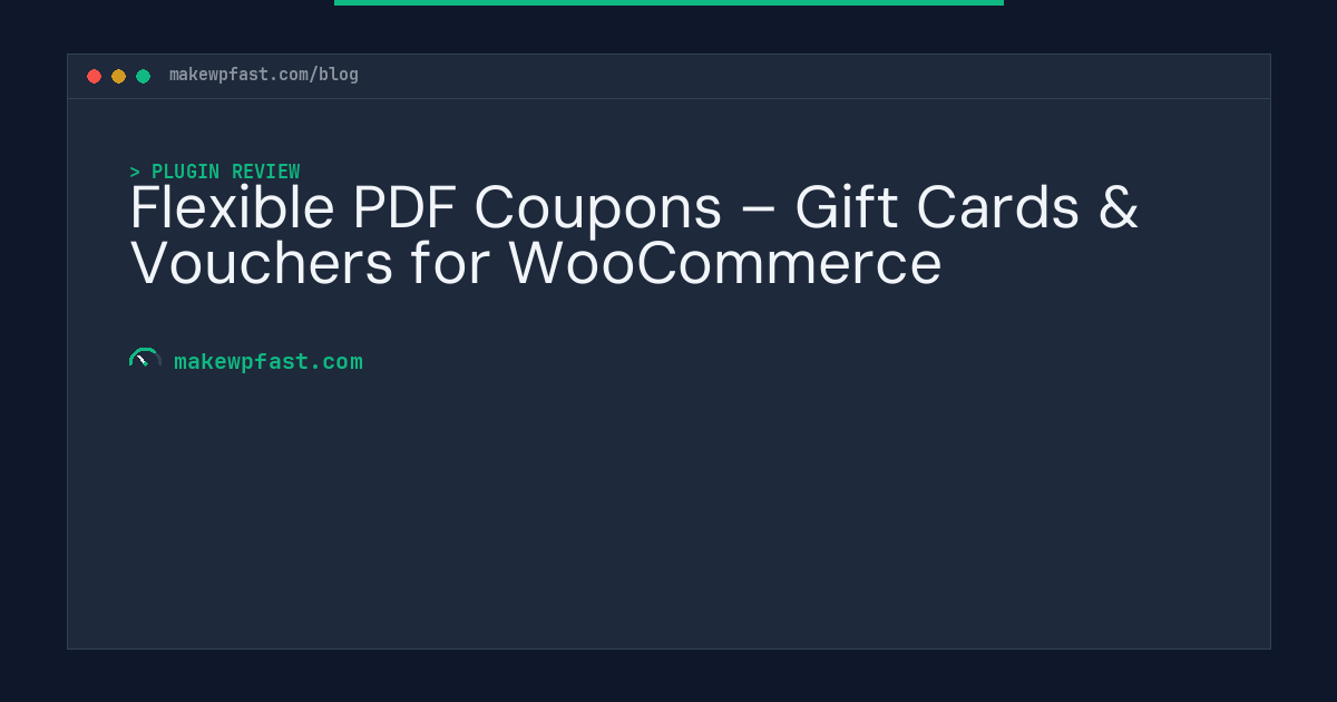 Flexible PDF Coupons – Gift Cards & Vouchers for WooCommerce - MakeWPFast