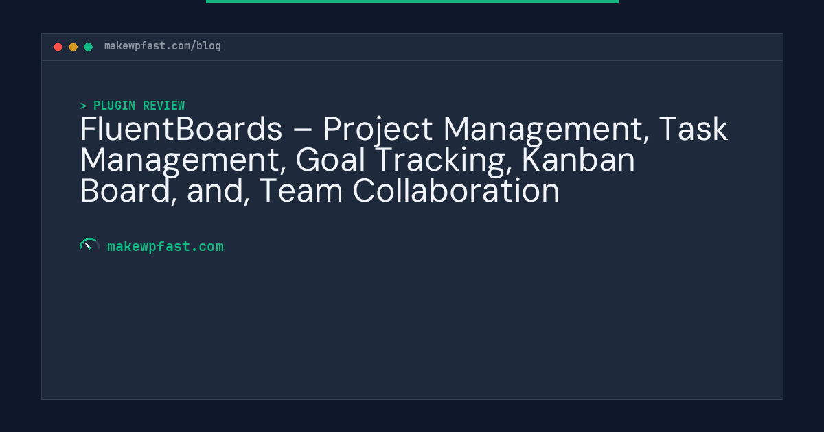 FluentBoards – Project Management, Task Management, Goal Tracking, Kanban Board, and, Team Collaboration - MakeWPFast