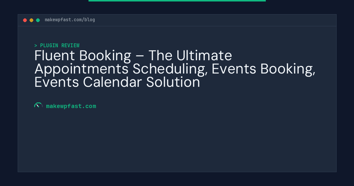Fluent Booking – The Ultimate Appointments Scheduling, Events Booking, Events Calendar Solution - MakeWPFast