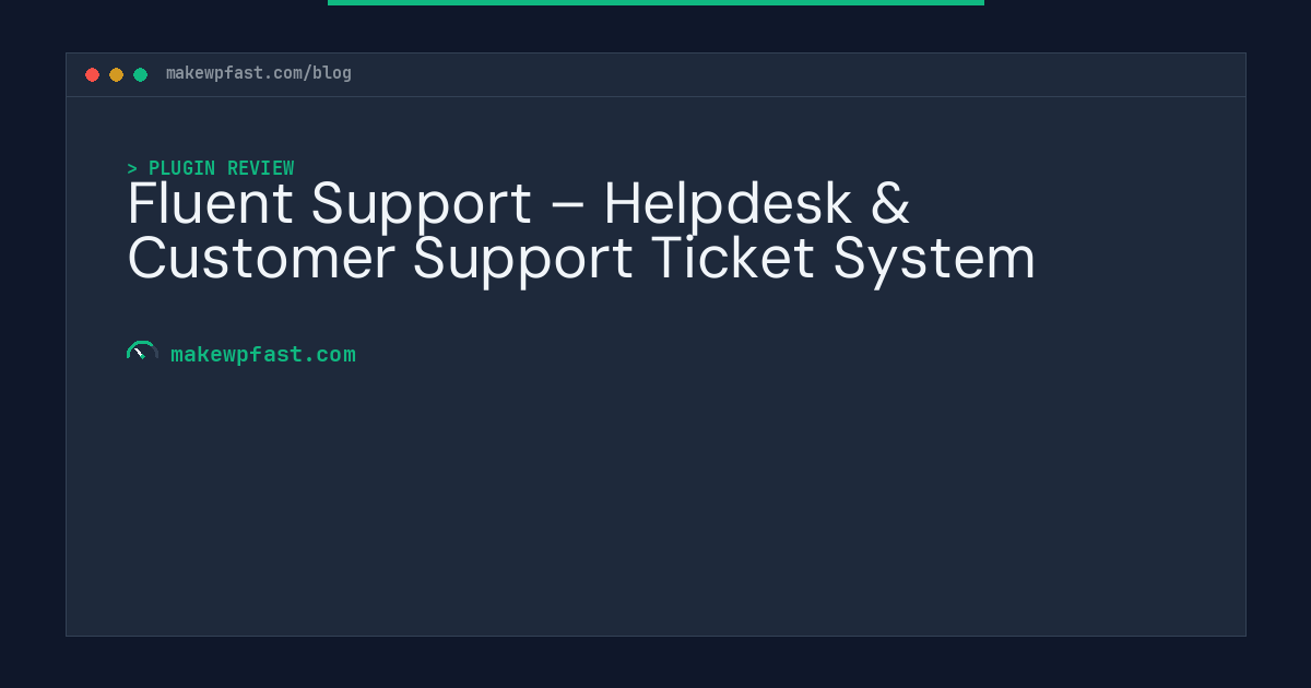 Fluent Support – Helpdesk & Customer Support Ticket System - MakeWPFast