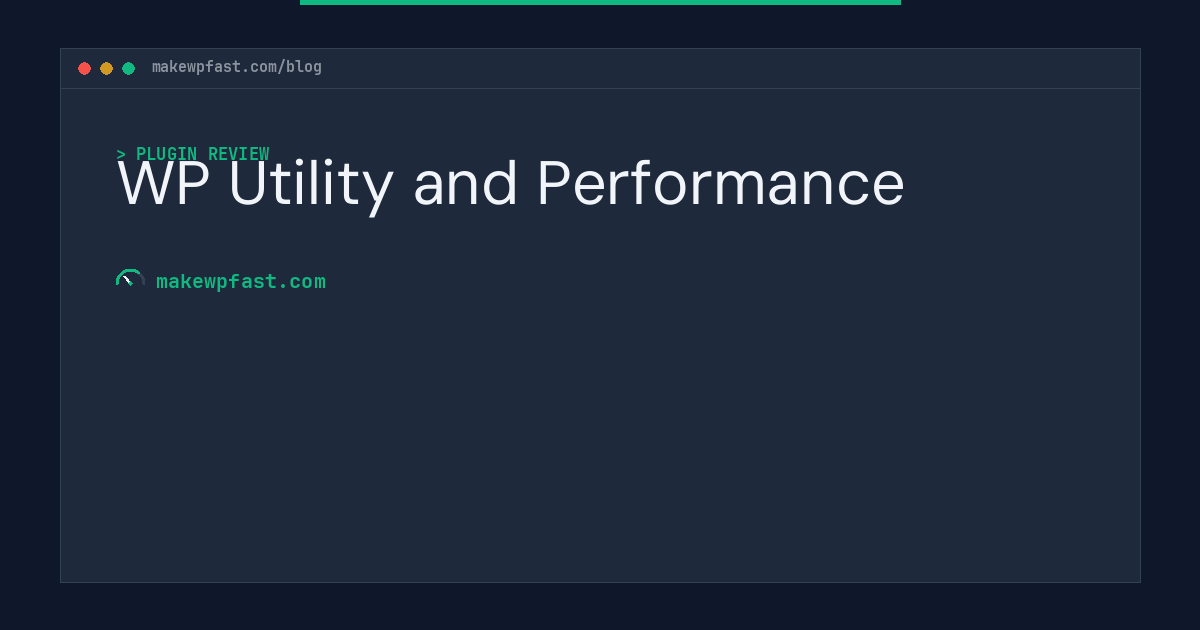 WP Utility and Performance - MakeWPFast