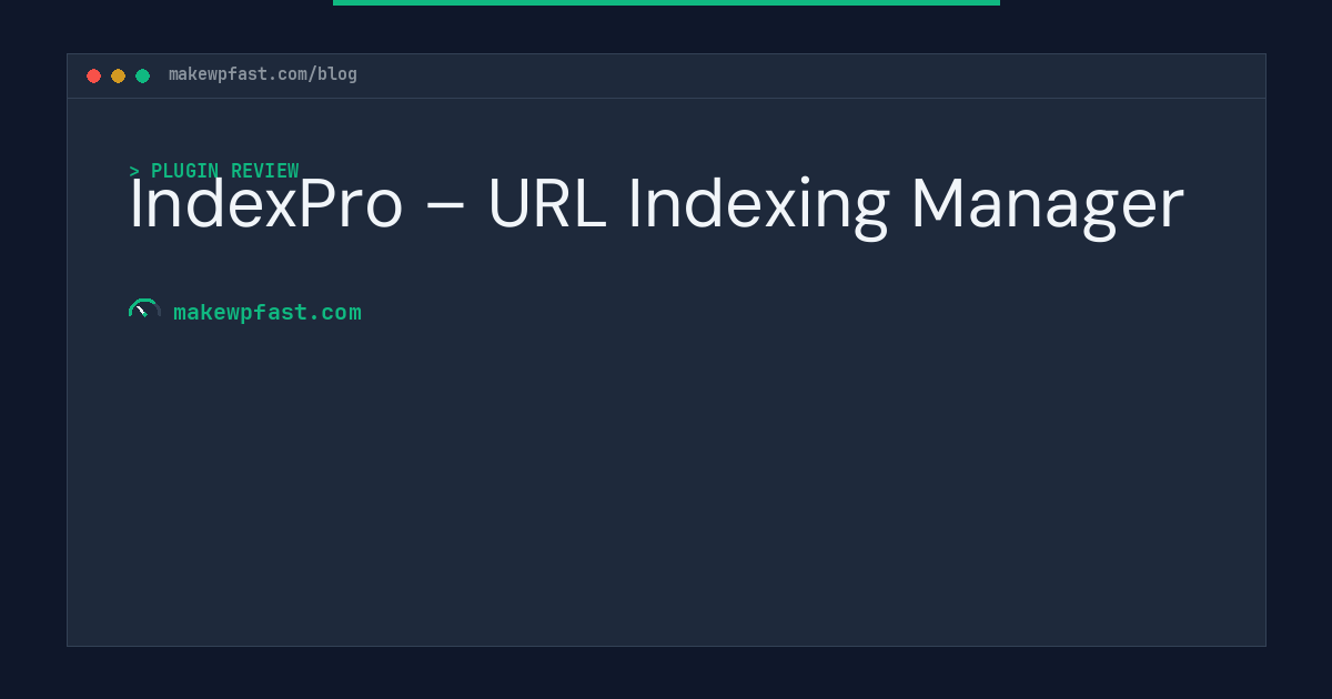 IndexPro – URL Indexing Manager - MakeWPFast